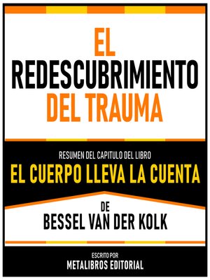 cover image of El Redescubrimiento Del Trauma--Resumen Del Capitulo Del Libro El Cuerpo Lleva La Cuenta De Bessel Van Der Kolk